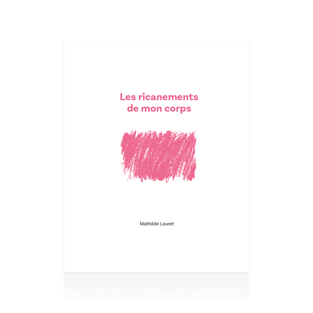 LAURET Mathilde, Les ricanements de mon corps 