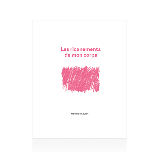 LAURET Mathilde, Les ricanements de mon corps 