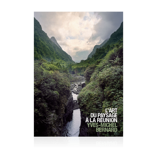 BERNARD Y-M. - L&#039;Art du paysage à La Réunion 