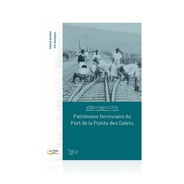 BARTHET Patrick &amp; BOULOGNE Eric - Patrimoine ferroviaire du Port de la Pointe des Galets